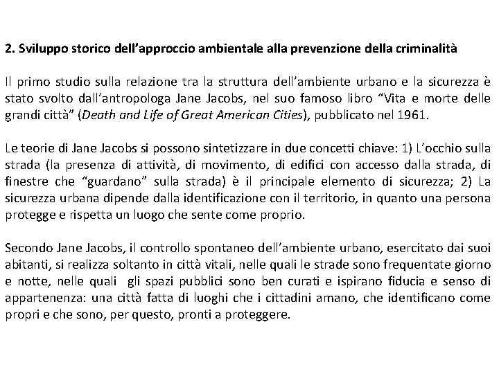 2. Sviluppo storico dell’approccio ambientale alla prevenzione della criminalità Il primo studio sulla relazione