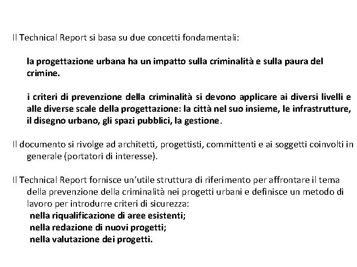 Il Technical Report si basa su due concetti fondamentali: la progettazione urbana ha un