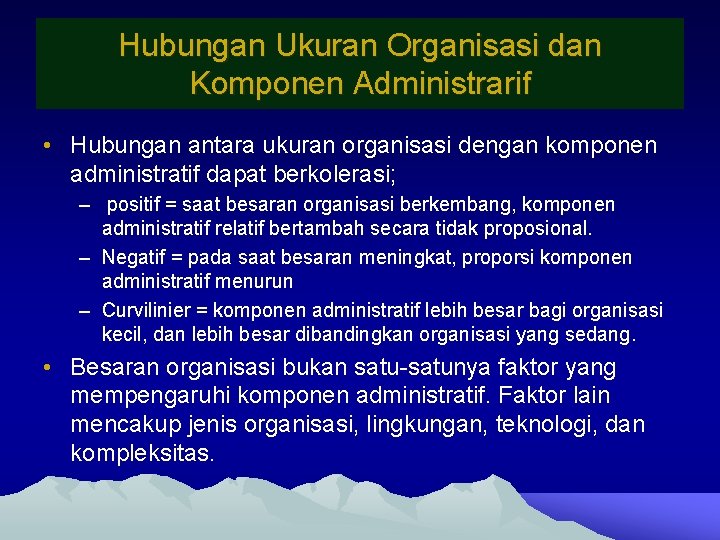 Hubungan Ukuran Organisasi dan Komponen Administrarif • Hubungan antara ukuran organisasi dengan komponen administratif