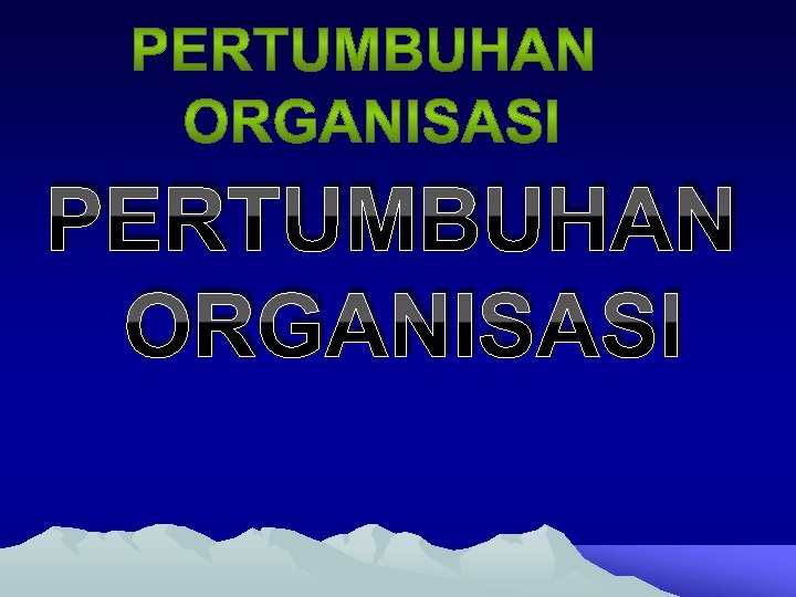 PERTUMBUHAN ORGANISASI 