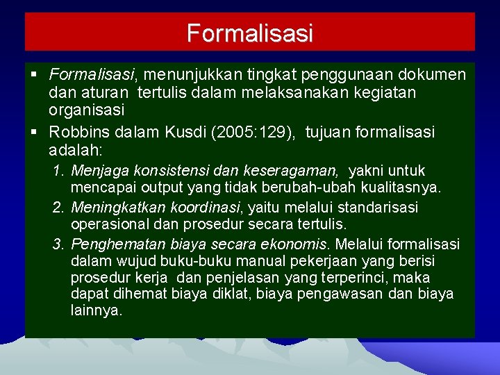Formalisasi § Formalisasi, menunjukkan tingkat penggunaan dokumen dan aturan tertulis dalam melaksanakan kegiatan organisasi