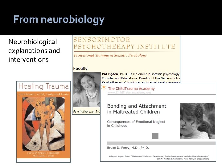 From neurobiology Neurobiological explanations and interventions 