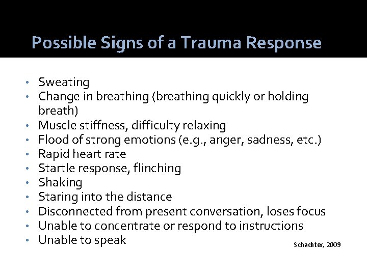 Possible Signs of a Trauma Response • • • Sweating Change in breathing (breathing