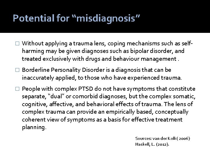 Potential for “misdiagnosis” � Without applying a trauma lens, coping mechanisms such as selfharming