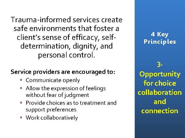 Trauma-informed services create safe environments that foster a client’s sense of efficacy, selfdetermination, dignity,
