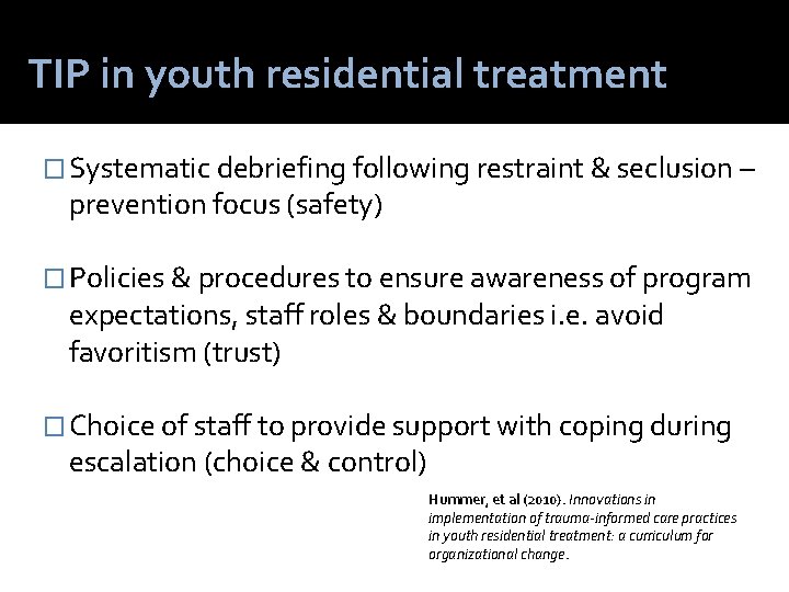 TIP in youth residential treatment � Systematic debriefing following restraint & seclusion – prevention