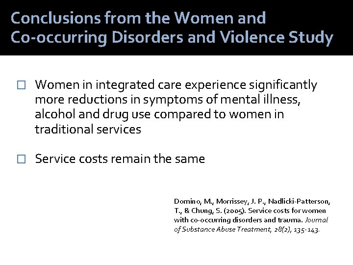 Conclusions from the Women and Co-occurring Disorders and Violence Study � Women in integrated