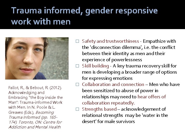 Trauma informed, gender responsive work with men Safety and trustworthiness - Empathize with the