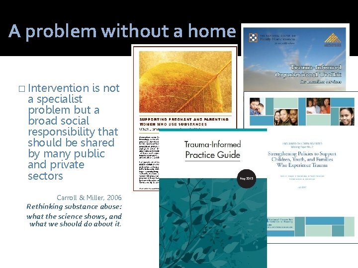 A problem without a home � Intervention is not a specialist problem but a