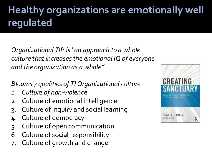 Healthy organizations are emotionally well regulated Organizational TIP is “an approach to a whole