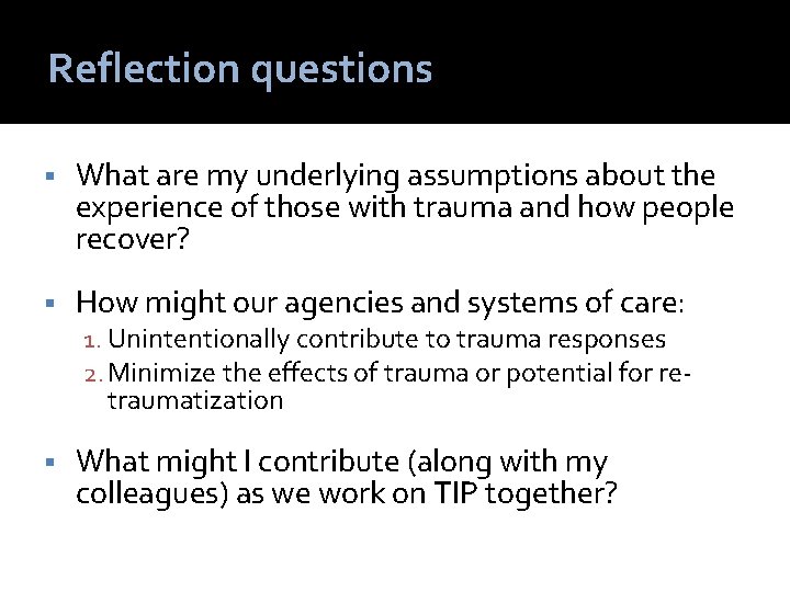 Reflection questions What are my underlying assumptions about the experience of those with trauma