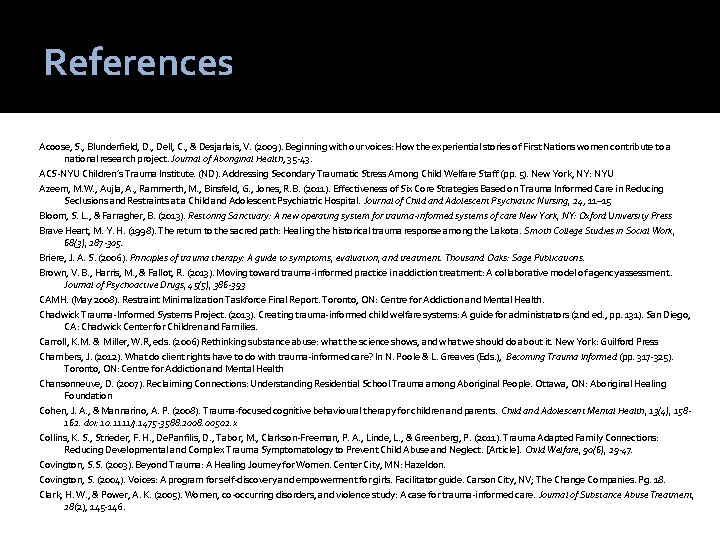 References Acoose, S. , Blunderfield, D. , Dell, C. , & Desjarlais, V. (2009).