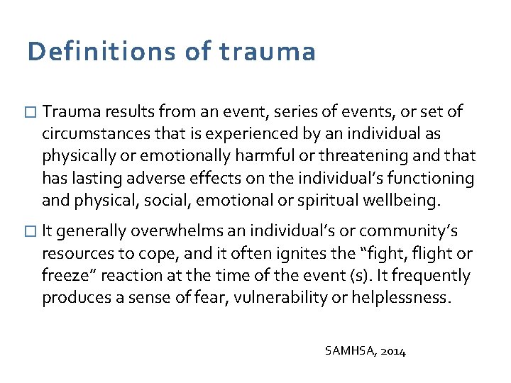 Definitions of trauma � Trauma results from an event, series of events, or set