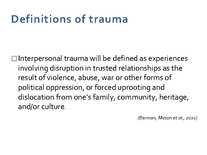 Definitions of trauma � Interpersonal trauma will be defined as experiences involving disruption in