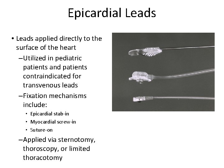 Epicardial Leads • Leads applied directly to the surface of the heart – Utilized