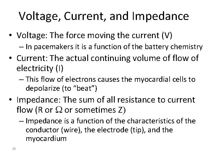 Voltage, Current, and Impedance • Voltage: The force moving the current (V) – In