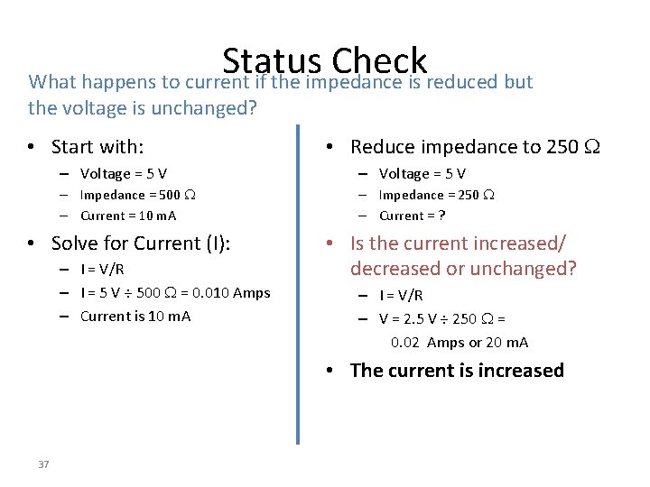 Status Check What happens to current if the impedance is reduced but the voltage