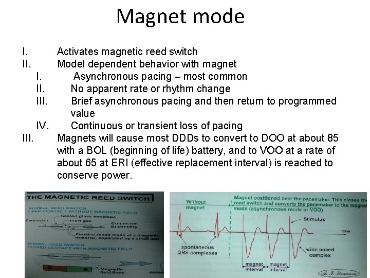 Magnet mode I. II. Activates magnetic reed switch Model dependent behavior with magnet I.