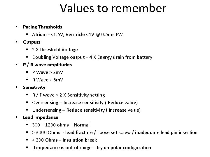 Values to remember § § § Pacing Thresholds § Atrium - <1. 5 V;