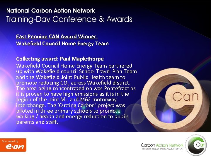 East Pennine CAN Award Winner: Wakefield Council Home Energy Team Collecting award: Paul Maplethorpe