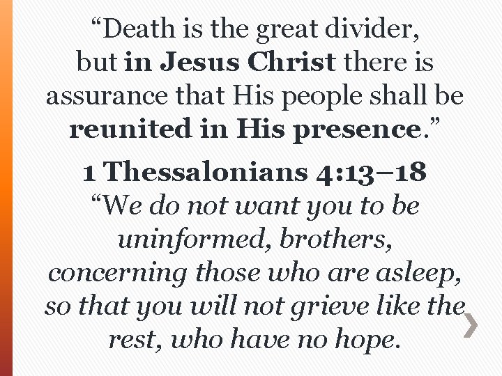 “Death is the great divider, but in Jesus Christ there is assurance that His