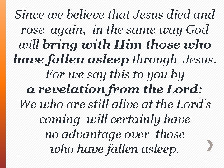 Since we believe that Jesus died and rose again, in the same way God