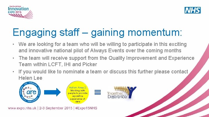 Engaging staff – gaining momentum: • We are looking for a team who will