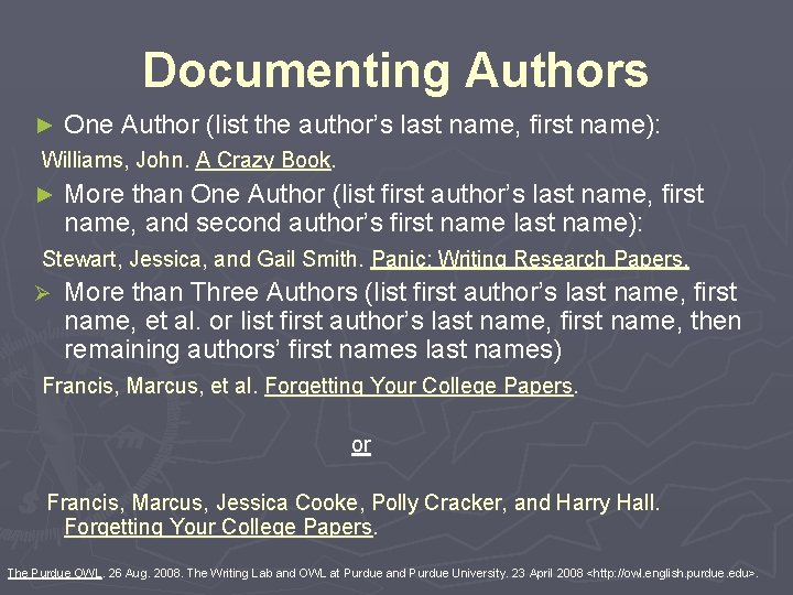 Documenting Authors ► One Author (list the author’s last name, first name): Williams, John.