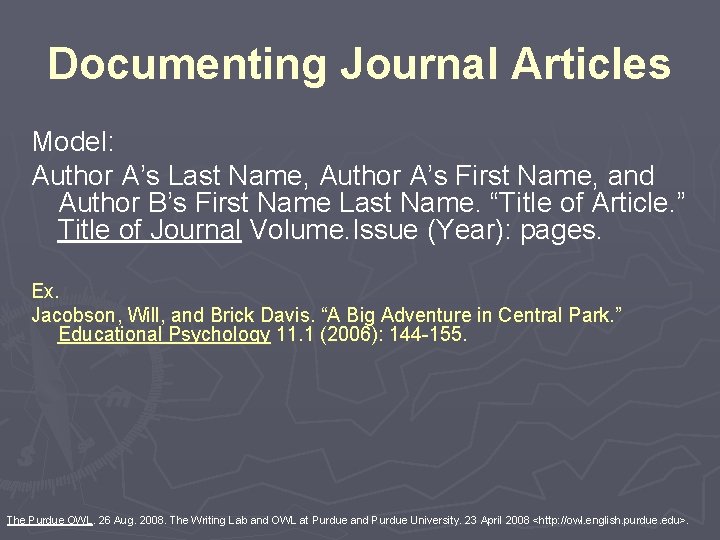 Documenting Journal Articles Model: Author A’s Last Name, Author A’s First Name, and Author