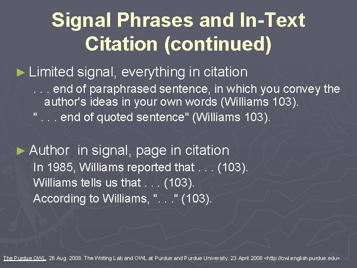 Signal Phrases and In-Text Citation (continued) ► Limited signal, everything in citation. . .