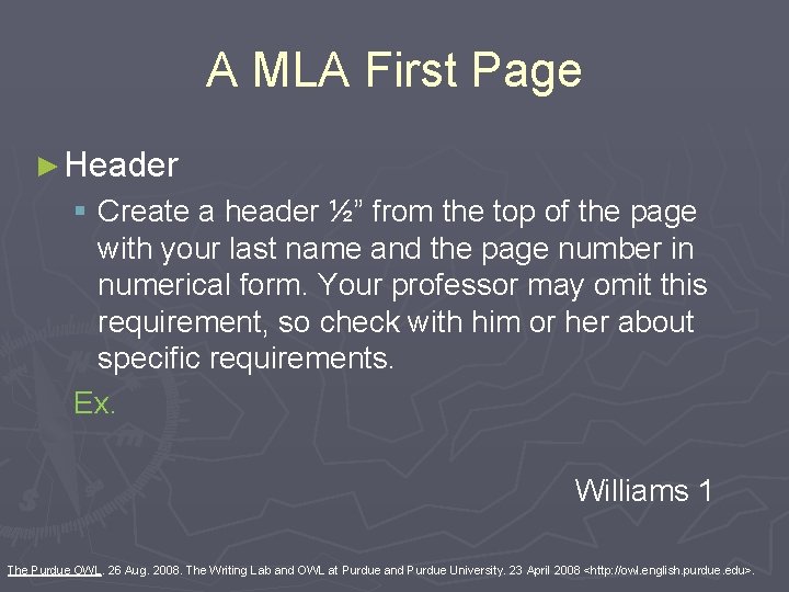 A MLA First Page ► Header § Create a header ½” from the top