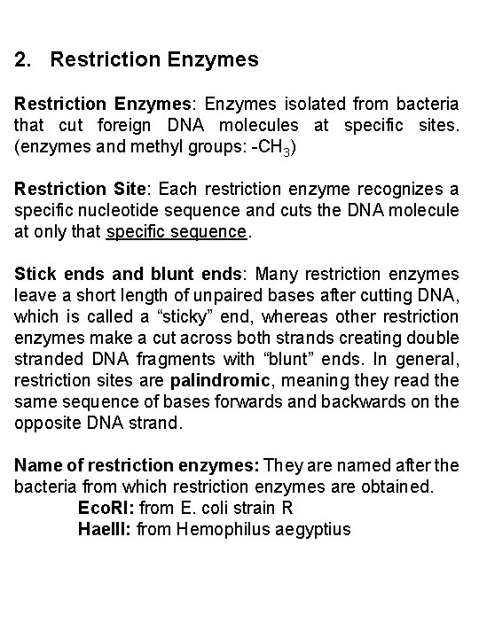 2. Restriction Enzymes: Enzymes isolated from bacteria that cut foreign DNA molecules at specific