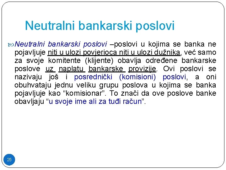 Neutralni bankarski poslovi –poslovi u kojima se banka ne pojavljuje niti u ulozi povjerioca