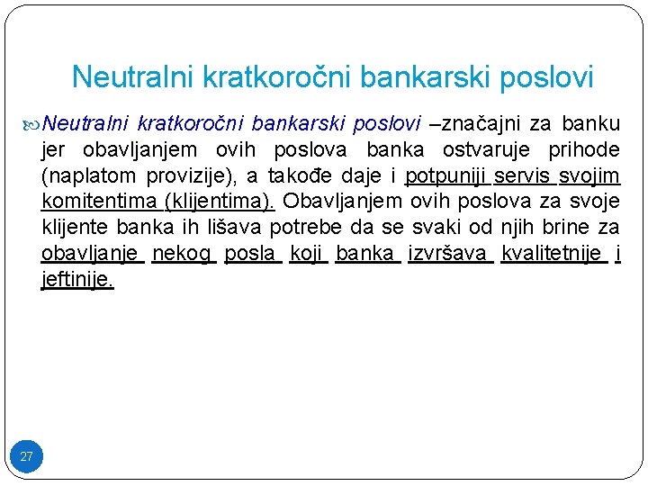 Neutralni kratkoročni bankarski poslovi –značajni za banku jer obavljanjem ovih poslova banka ostvaruje prihode