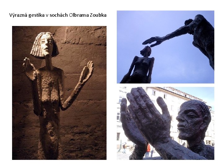 Výrazná gestika v sochách Olbrama Zoubka 