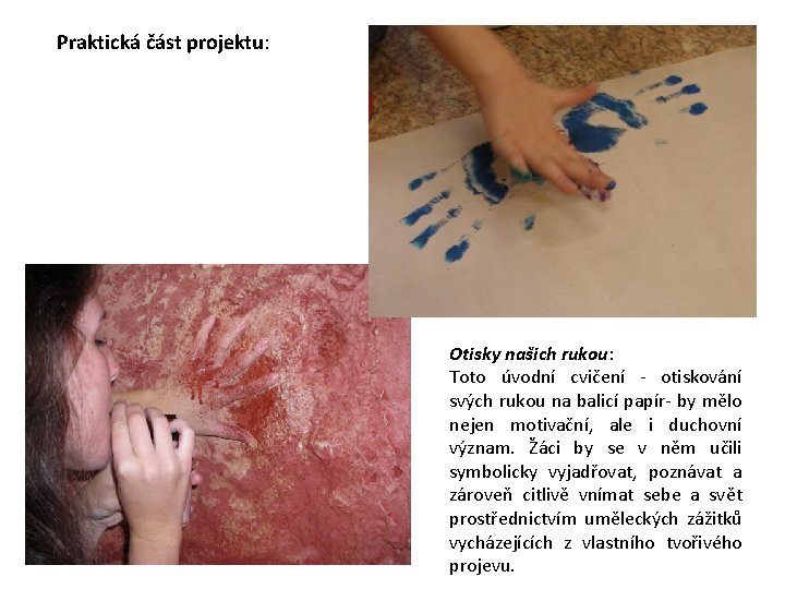 Praktická část projektu: Otisky našich rukou: Toto úvodní cvičení - otiskování svých rukou na