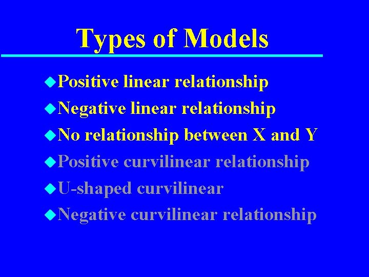 Types of Models u. Positive linear relationship u. Negative linear relationship u. No relationship