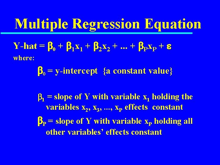 Multiple Regression Equation Y-hat = 0 + 1 x 1 + 2 x 2