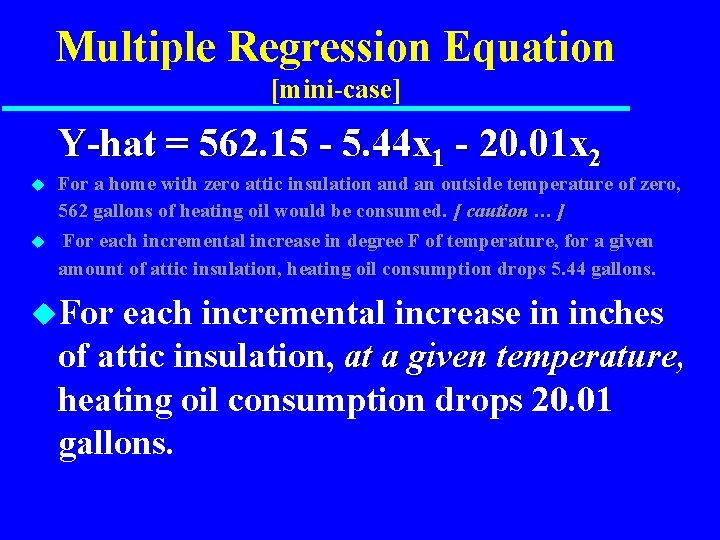 Multiple Regression Equation [mini-case] Y-hat = 562. 15 - 5. 44 x 1 -