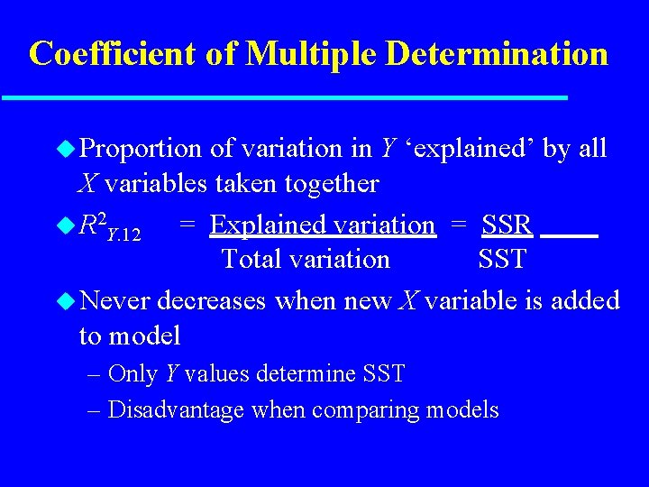 Coefficient of Multiple Determination u Proportion of variation in Y ‘explained’ by all X