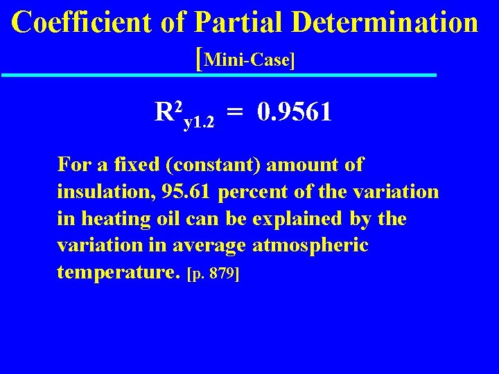 Coefficient of Partial Determination [Mini-Case] R 2 y 1. 2 = 0. 9561 For