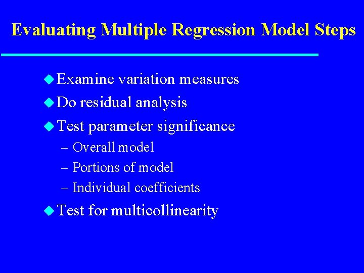 Evaluating Multiple Regression Model Steps u Examine variation measures u Do residual analysis u