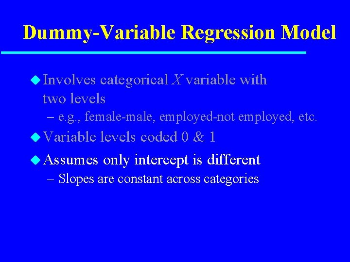 Dummy-Variable Regression Model u Involves categorical X variable with two levels – e. g.