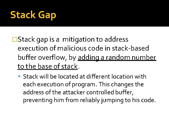 Stack Gap �Stack gap is a mitigation to address execution of malicious code in