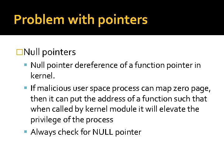 Problem with pointers �Null pointers Null pointer dereference of a function pointer in kernel.