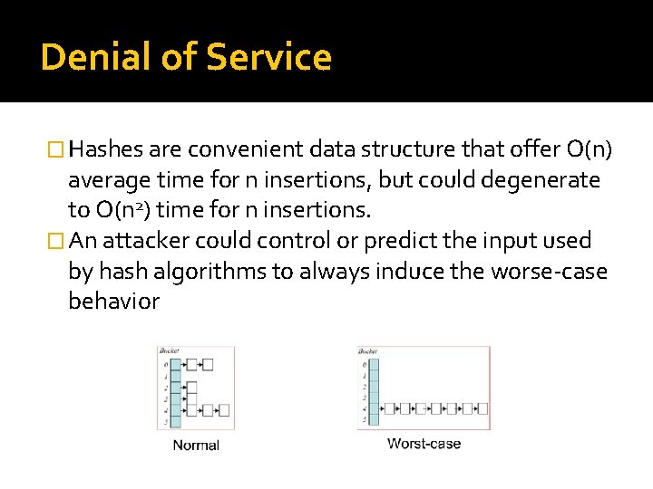 Denial of Service � Hashes are convenient data structure that offer O(n) average time