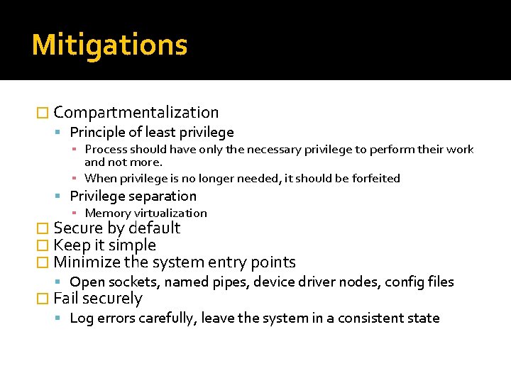 Mitigations � Compartmentalization Principle of least privilege ▪ Process should have only the necessary