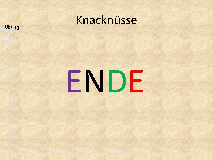 Übung: Knacknüsse ENDE 