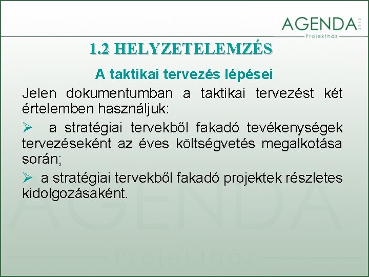 1. 2 HELYZETELEMZÉS A taktikai tervezés lépései Jelen dokumentumban a taktikai tervezést két értelemben