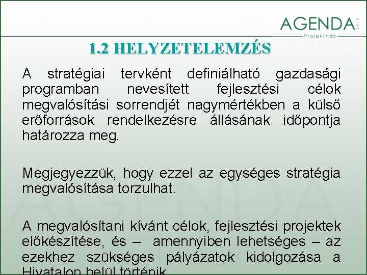 1. 2 HELYZETELEMZÉS A stratégiai tervként definiálható gazdasági programban nevesített fejlesztési célok megvalósítási sorrendjét